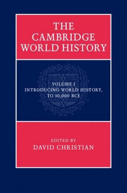David Christian - Cambridge World History: Volume 1, Introducing World History, to 10,000 BCE, E-bok