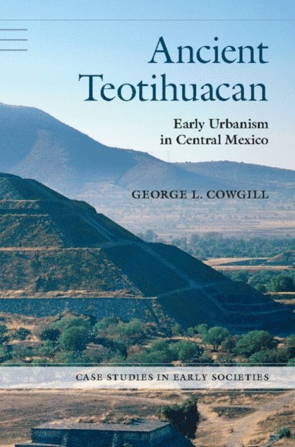 George L. Cowgill - Ancient Teotihuacan, E-bok