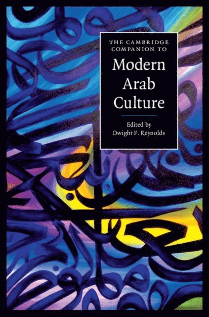 Dwight F. Reynolds - Cambridge Companion to Modern Arab Culture, E-bok