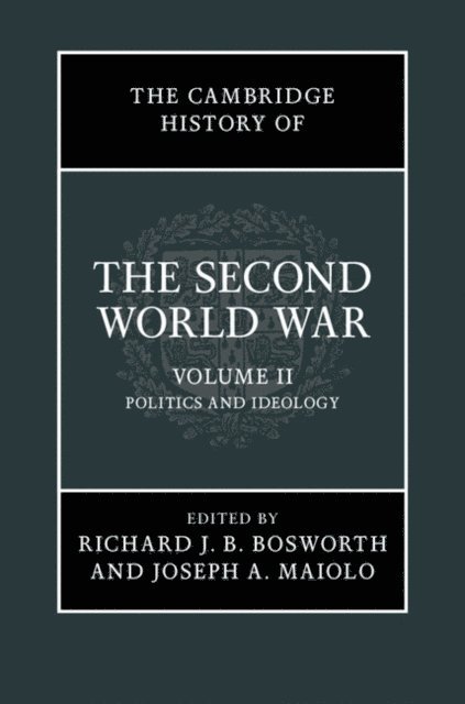 Joseph Maiolo, Richard Bosworth - Cambridge History of the Second World War: Volume 2, Politics and Ideology, E-bok