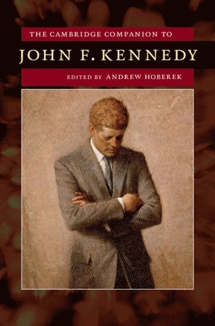 Andrew Hoberek - Cambridge Companion to John F. Kennedy, E-bok
