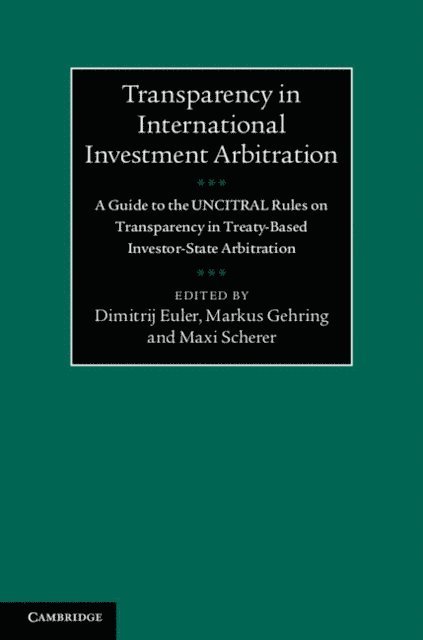 Maxi Scherer, Markus Gehring, Dimitrij Euler - Transparency in International Investment Arbitration, E-bok
