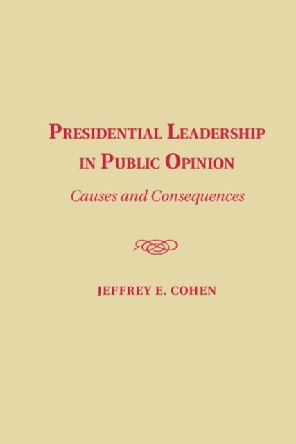 Jeffrey E. Cohen - Presidential Leadership in Public Opinion, E-bok