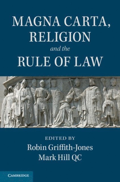 QC Mark Hill, Robin Griffith-Jones - Magna Carta, Religion and the Rule of Law, E-bok