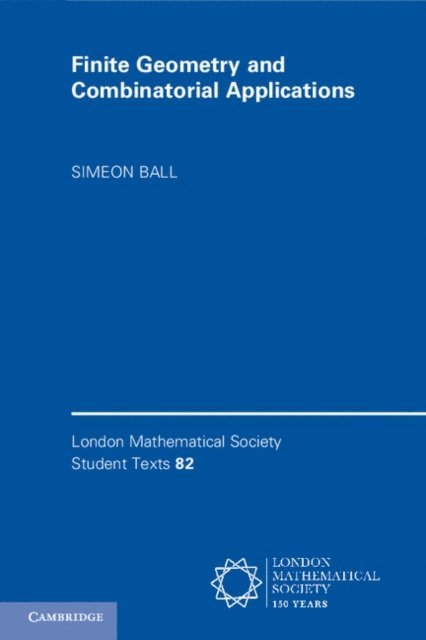 Simeon Ball - Finite Geometry and Combinatorial Applications, E-bok