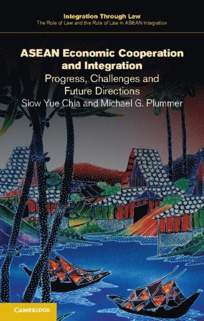 Michael G. Plummer, Siow Yue Chia - ASEAN Economic Cooperation and Integration, E-bok