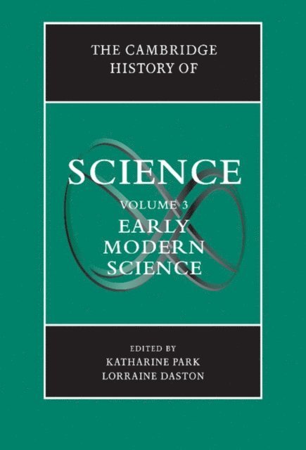 Lorraine Daston, Katharine Park - Cambridge History of Science: Volume 3, Early Modern Science, E-bok