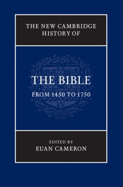 Euan Cameron - New Cambridge History of the Bible: Volume 3, From 1450 to 1750, E-bok