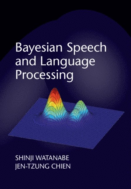 Jen-Tzung Chien, Shinji Watanabe - Bayesian Speech and Language Processing, E-bok
