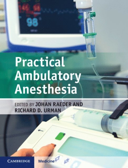 Richard D. Urman, Johan Raeder - Practical Ambulatory Anesthesia, E-bok