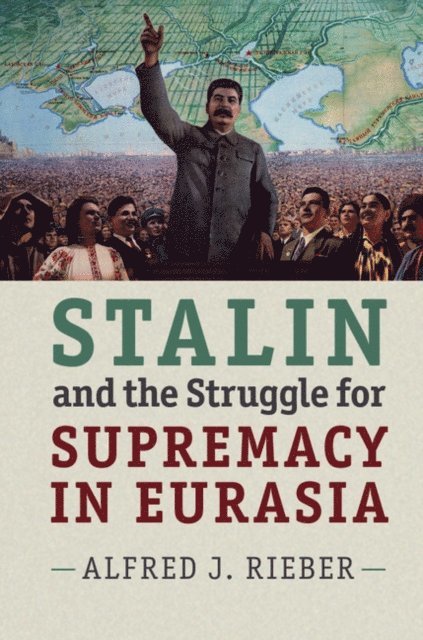 Alfred J. Rieber - Stalin and the Struggle for Supremacy in Eurasia, E-bok