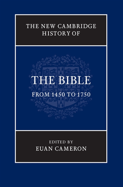 Euan Cameron - New Cambridge History of the Bible: Volume 3, From 1450 to 1750, E-bok