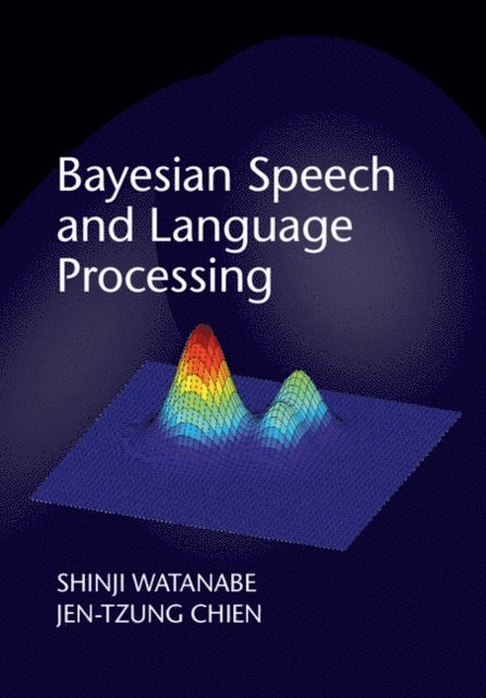 Jen-Tzung Chien, Shinji Watanabe - Bayesian Speech and Language Processing, E-bok