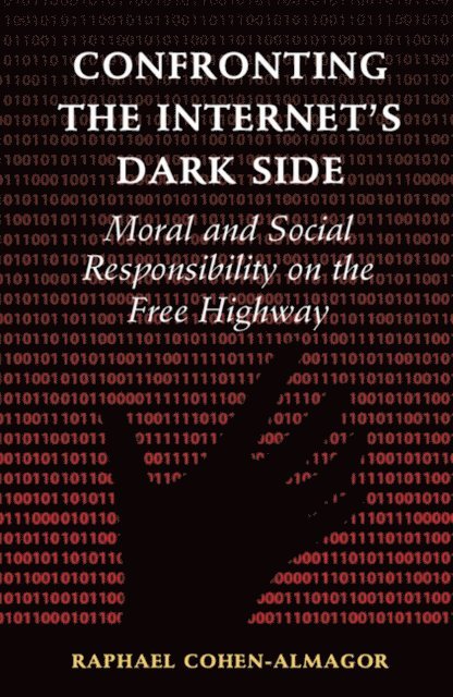Raphael Cohen-Almagor - Confronting the Internet's Dark Side, E-bok