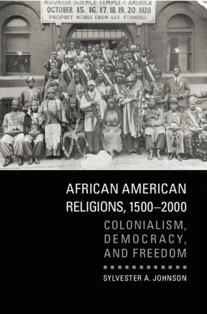 Sylvester A. Johnson - African American Religions, 1500-2000, E-bok