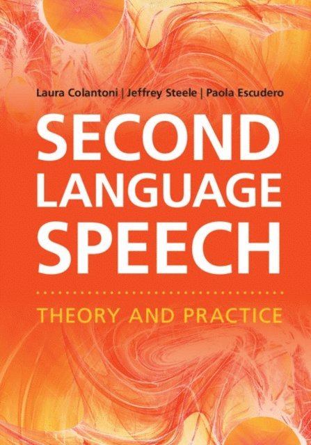 Paola Escudero, Jeffrey Steele, Laura Colantoni - Second Language Speech, E-bok