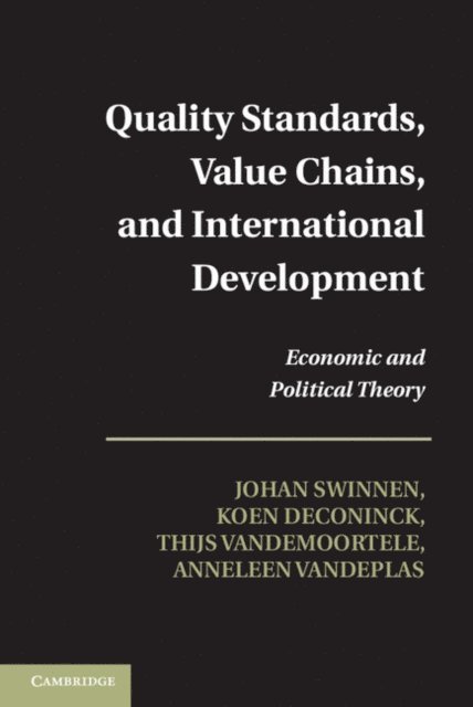 Anneleen Vandeplas, Thijs Vandemoortele, Koen Deconinck, Johan Swinnen - Quality Standards, Value Chains, and International Development, E-bok