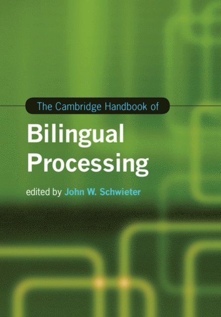 John W. Schwieter - Cambridge Handbook of Bilingual Processing, E-bok