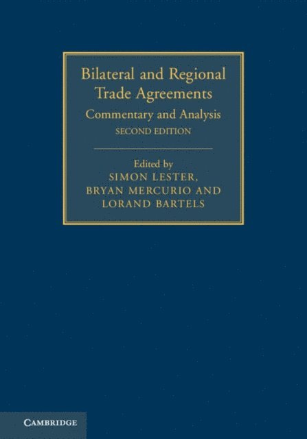 Lorand Bartels, Bryan Mercurio, Simon Lester - Bilateral and Regional Trade Agreements: Volume 1, E-bok