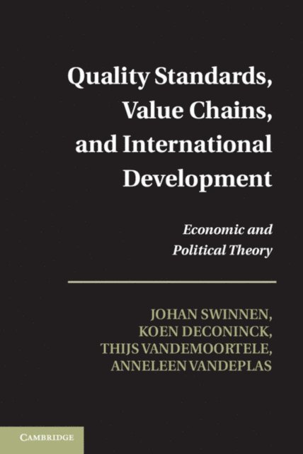 Anneleen Vandeplas, Thijs Vandemoortele, Koen Deconinck, Johan Swinnen - Quality Standards, Value Chains, and International Development, E-bok