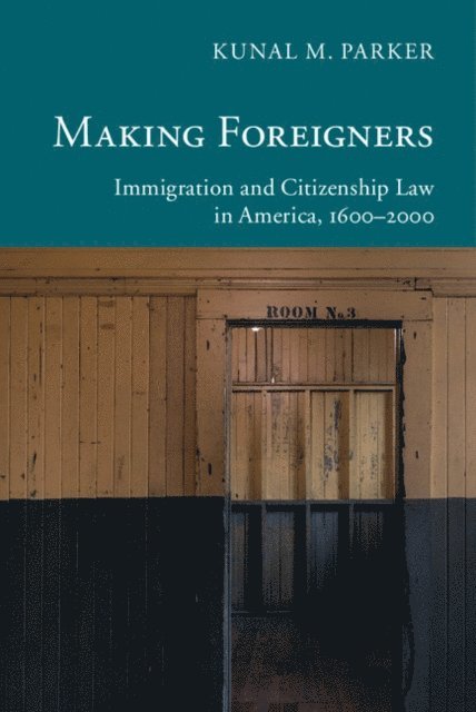 Kunal M. Parker - Making Foreigners, E-bok