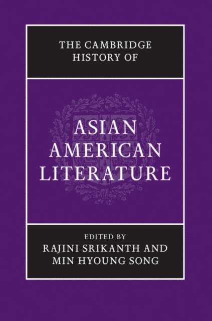 Min Hyoung Song, Rajini Srikanth - Cambridge History of Asian American Literature, E-bok