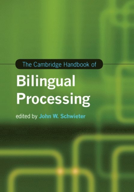 John W. Schwieter - Cambridge Handbook of Bilingual Processing, E-bok