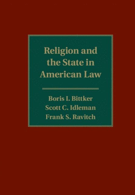 Frank S. Ravitch, Scott C. Idleman, Boris I. Bittker - Religion and the State in American Law, E-bok
