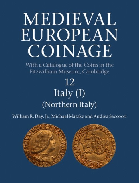 Andrea Saccocci, Michael Matzke, Jr William R. Day - Medieval European Coinage: Volume 12, Northern Italy, E-bok
