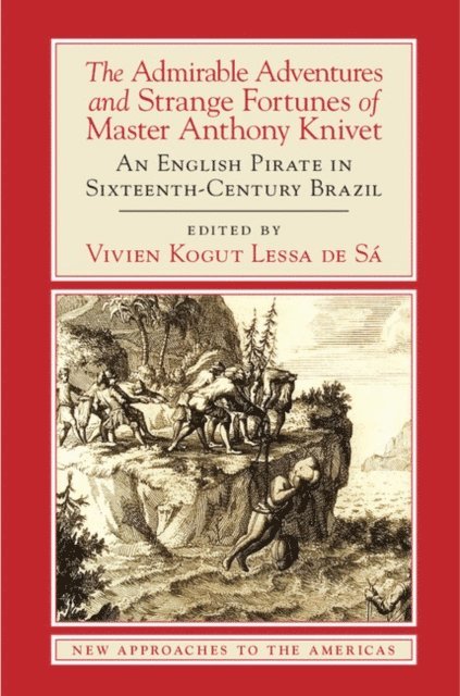 Anthony Knivet, Vivien Kogut Lessa de Sa - Admirable Adventures and Strange Fortunes of Master Anthony Knivet, E-bok