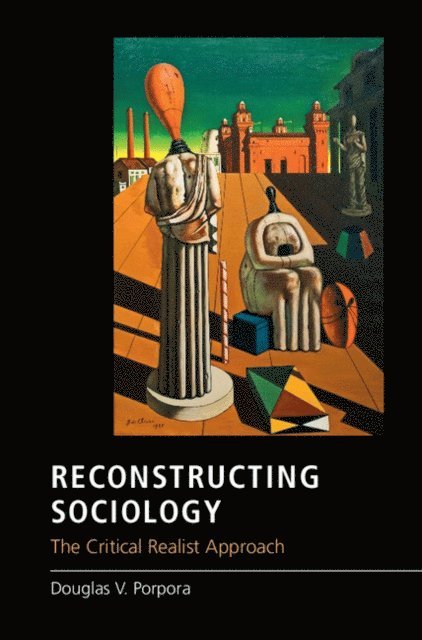 Douglas V. Porpora - Reconstructing Sociology, E-bok