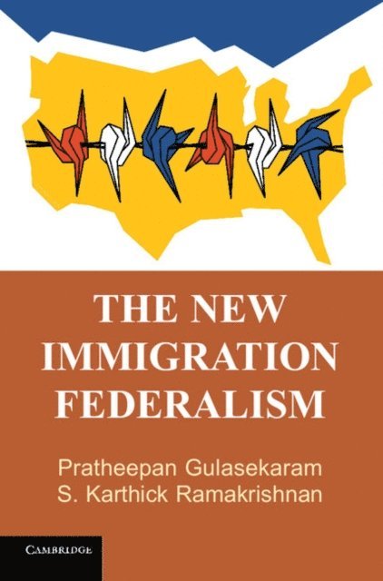 S. Karthick Ramakrishnan, Pratheepan Gulasekaram - New Immigration Federalism, E-bok