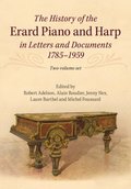 History of the Erard Piano and Harp in Letters and Documents, 1785-1959