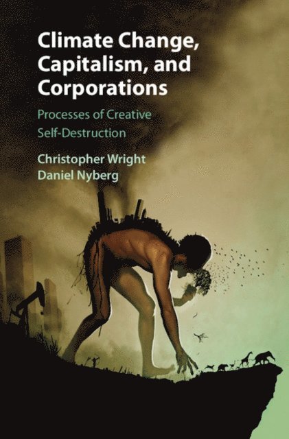 Daniel Nyberg, Christopher Wright - Climate Change, Capitalism, and Corporations, E-bok