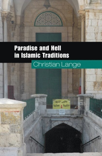 Christian Lange - Paradise and Hell in Islamic Traditions, E-bok
