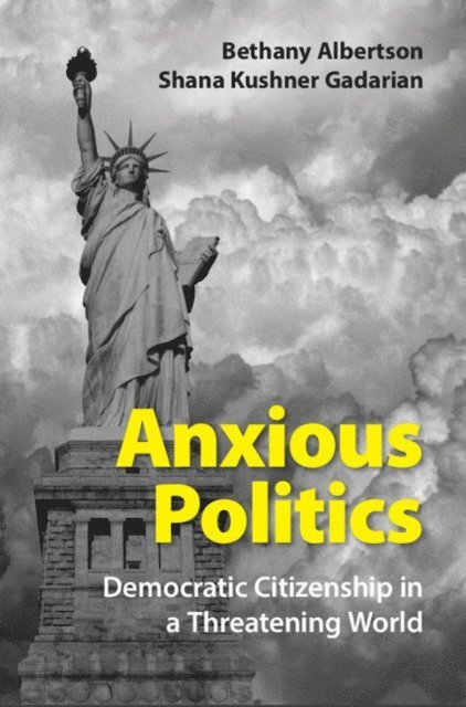 Shana Kushner Gadarian, Bethany Albertson - Anxious Politics, E-bok