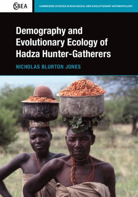 Nicholas Blurton Jones - Demography and Evolutionary Ecology of Hadza Hunter-Gatherers, E-bok