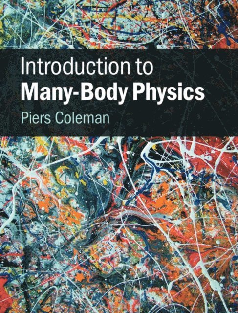 Piers Coleman - Introduction to Many-Body Physics, E-bok