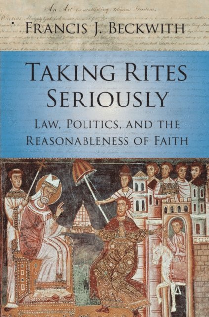 Francis J. Beckwith - Taking Rites Seriously, E-bok
