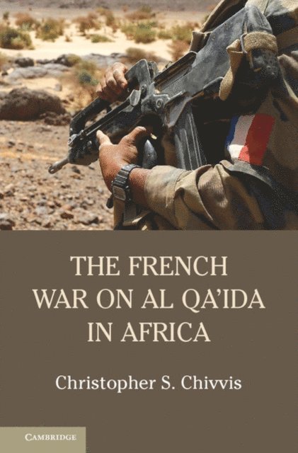 Christopher S. Chivvis - French War on Al Qa'ida in Africa, E-bok