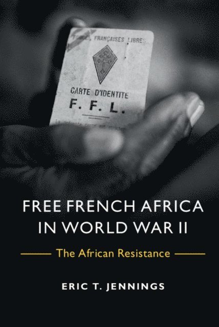 Eric T. Jennings - Free French Africa in World War II, E-bok