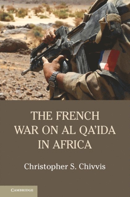 Christopher S. Chivvis - French War on Al Qa'ida in Africa, E-bok