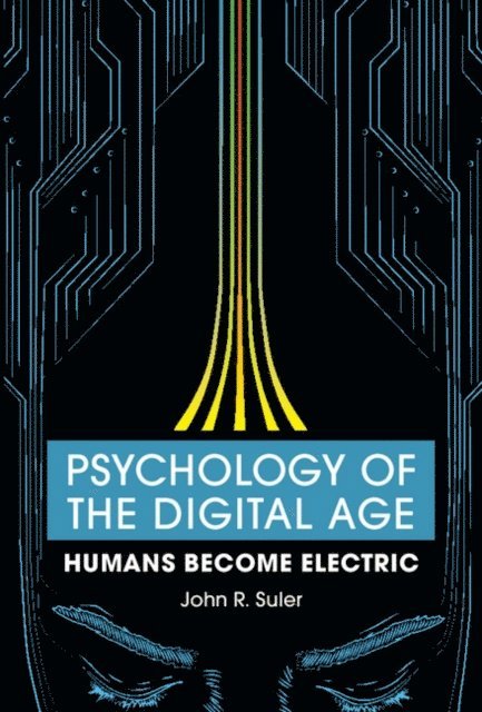 John R. Suler - Psychology of the Digital Age, E-bok