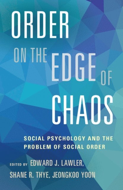 Jeongkoo Yoon, Shane R. Thye, Edward J. Lawler - Order on the Edge of Chaos, E-bok