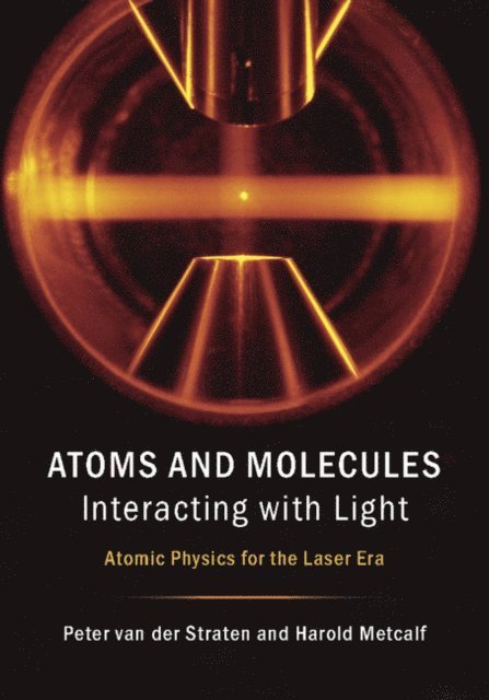 Harold Metcalf, Peter van der Straten - Atoms and Molecules Interacting with Light, E-bok