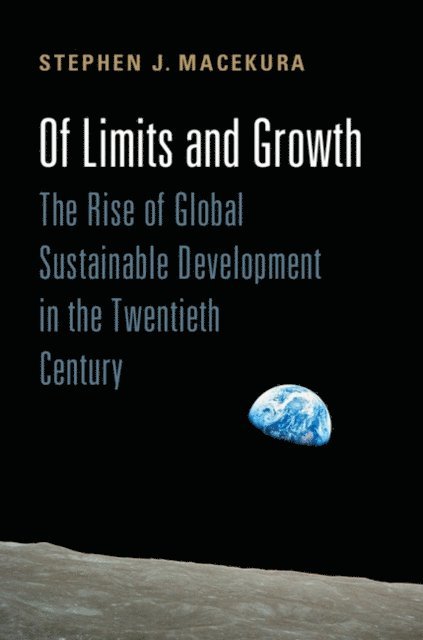 Stephen Macekura - Of Limits and Growth, E-bok