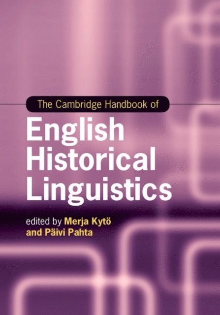 Paivi Pahta, Merja Kyto - Cambridge Handbook of English Historical Linguistics, E-bok