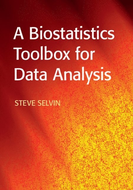 Steve Selvin - Biostatistics Toolbox for Data Analysis, E-bok