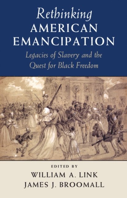 James J. Broomall, William A. Link - Rethinking American Emancipation, E-bok