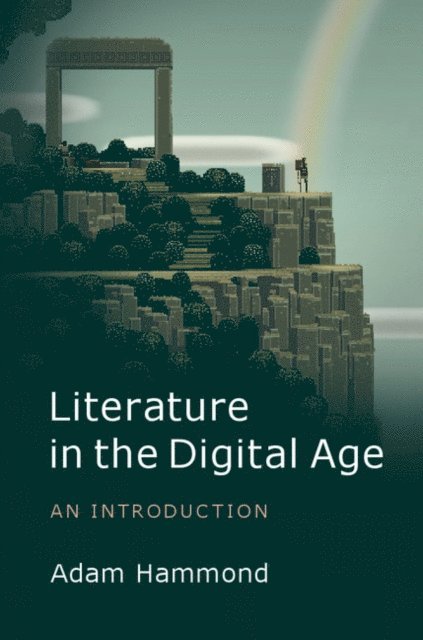Adam Hammond - Literature in the Digital Age, E-bok